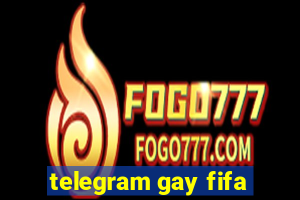 telegram gay fifa